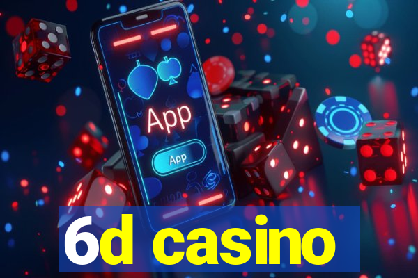 6d casino